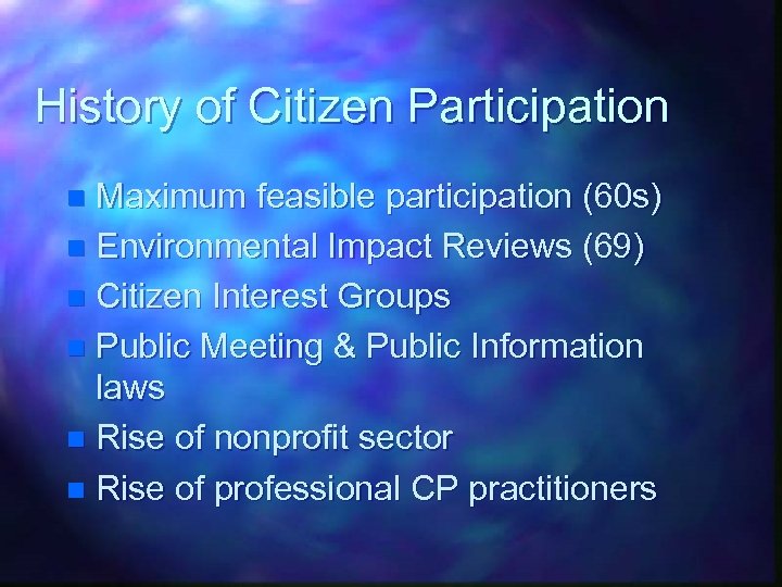 History of Citizen Participation Maximum feasible participation (60 s) n Environmental Impact Reviews (69)