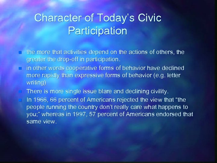 Character of Today’s Civic Participation n n the more that activities depend on the
