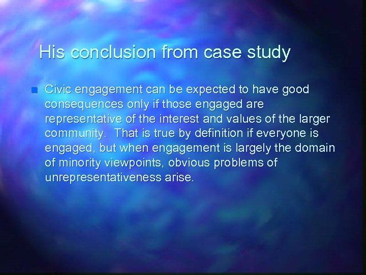 His conclusion from case study n Civic engagement can be expected to have good