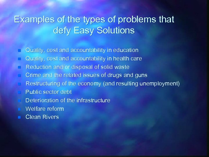 Examples of the types of problems that defy Easy Solutions n n n n