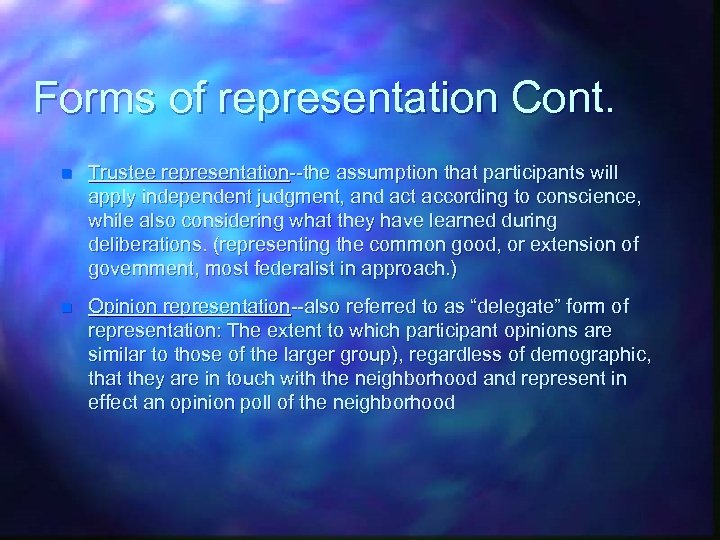 Forms of representation Cont. n Trustee representation--the assumption that participants will apply independent judgment,