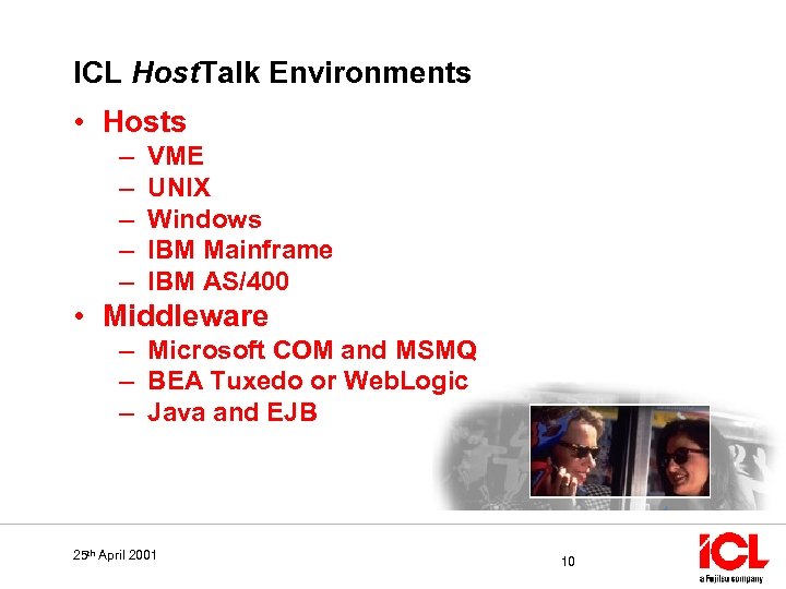 ICL Host. Talk Environments • Hosts – – – VME UNIX Windows IBM Mainframe