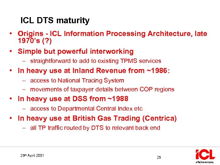 ICL DTS maturity • Origins - ICL Information Processing Architecture, late 1970’s (? )