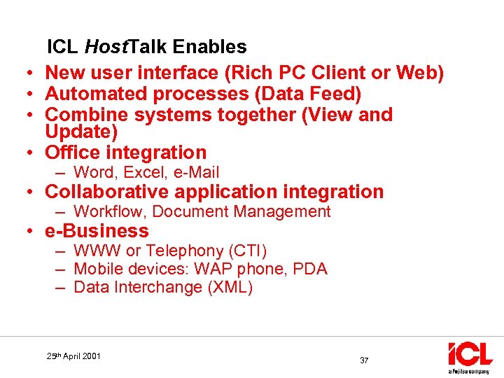  • • ICL Host. Talk Enables New user interface (Rich PC Client or