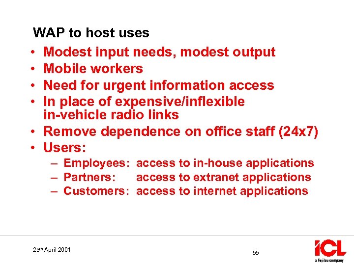 WAP to host uses • Modest input needs, modest output • Mobile workers •