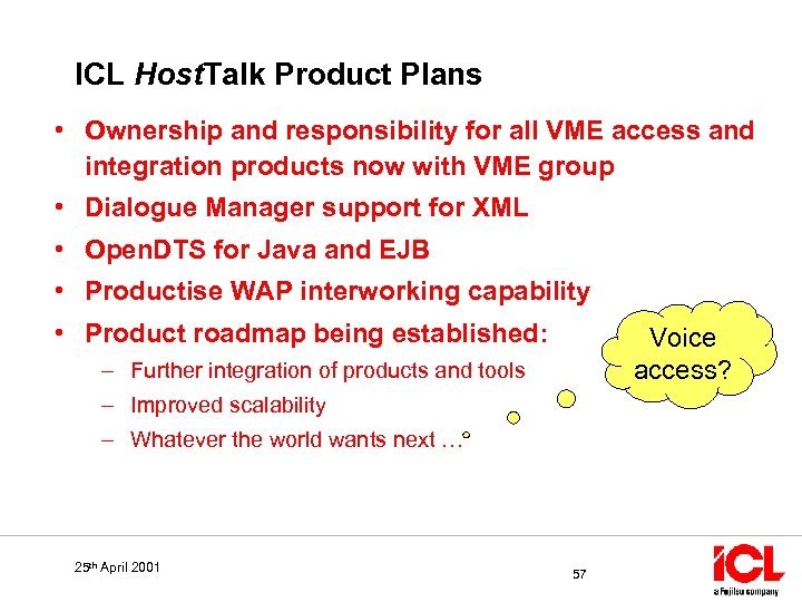 ICL Host. Talk Product Plans • Ownership and responsibility for all VME access and