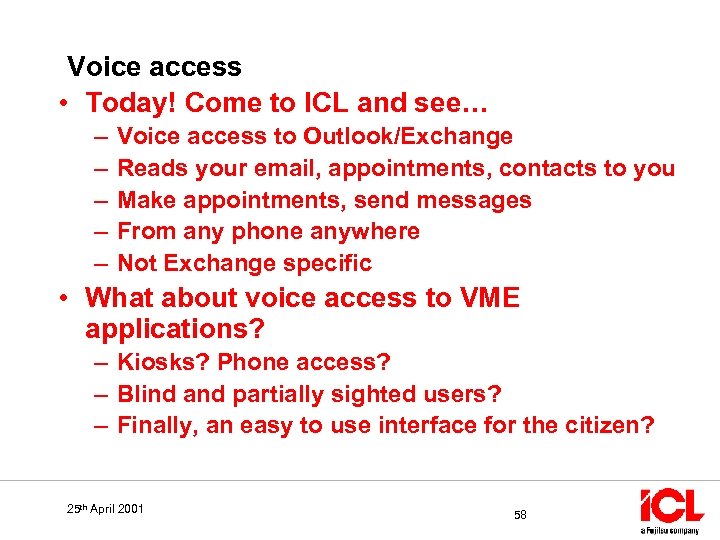 Voice access • Today! Come to ICL and see… – – – Voice access