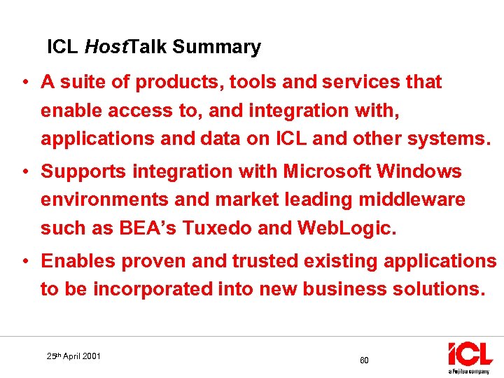 ICL Host. Talk Summary • A suite of products, tools and services that enable