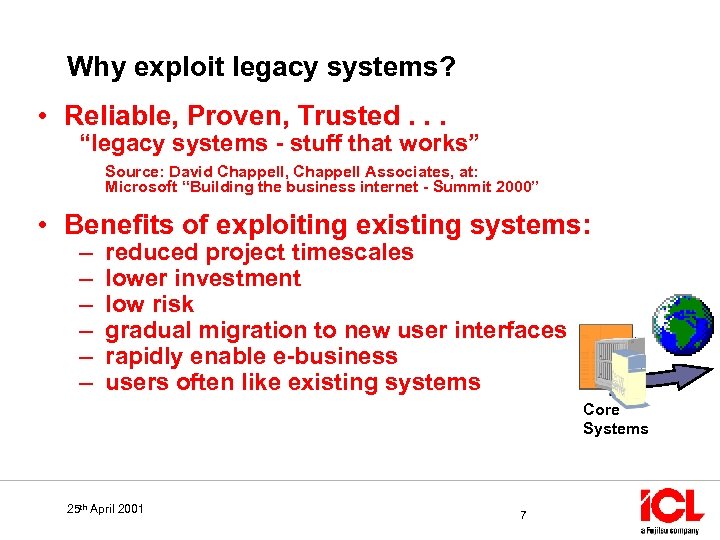 Why exploit legacy systems? • Reliable, Proven, Trusted. . . “legacy systems - stuff