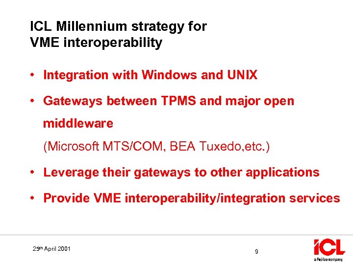 ICL Millennium strategy for VME interoperability • Integration with Windows and UNIX • Gateways