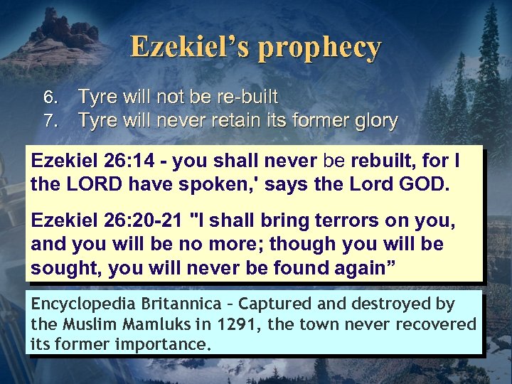 Ezekiel’s prophecy 6. Tyre will not be re-built 7. Tyre will never retain its