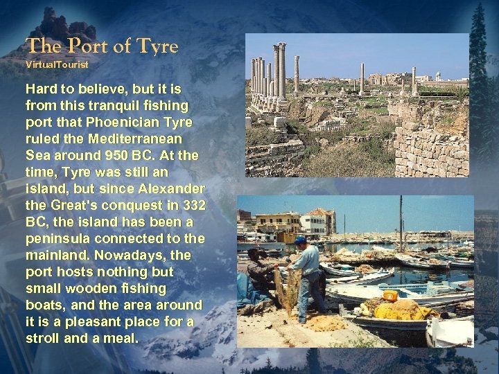 The Port of Tyre Virtual. Tourist Hard to believe, but it is from this