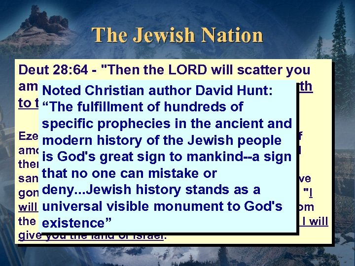 The Jewish Nation Deut 28: 64 - "Then the LORD will scatter you among