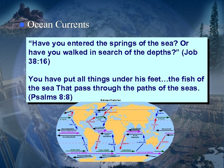 l Ocean Currents “Have you entered the springs of the sea? Or have you