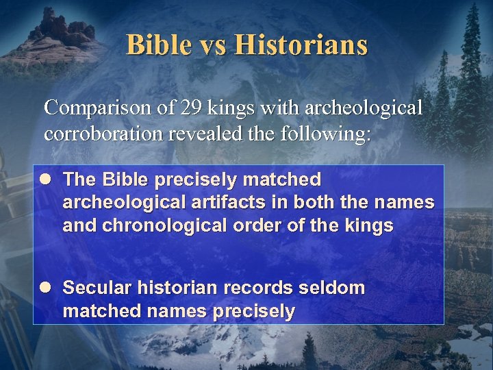 Bible vs Historians Comparison of 29 kings with archeological corroboration revealed the following: l