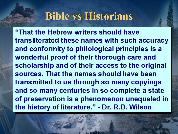 Bible vs Historians “That the Hebrew writers should have transliterated these names with such