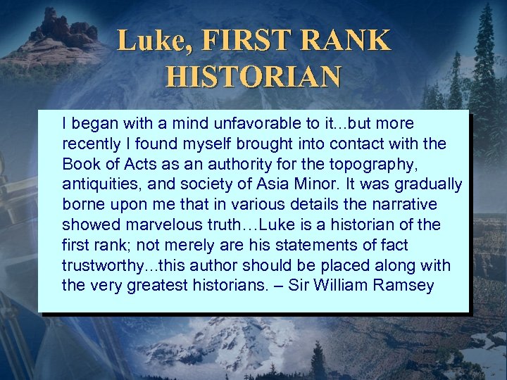 Luke, FIRST RANK HISTORIAN I began with a mind unfavorable to it. . .