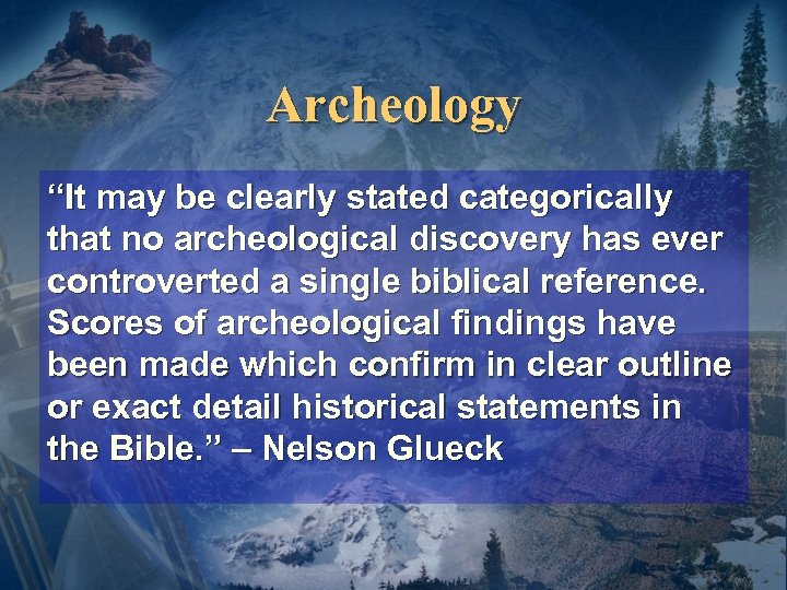 Archeology “It may be clearly stated categorically that no archeological discovery has ever controverted