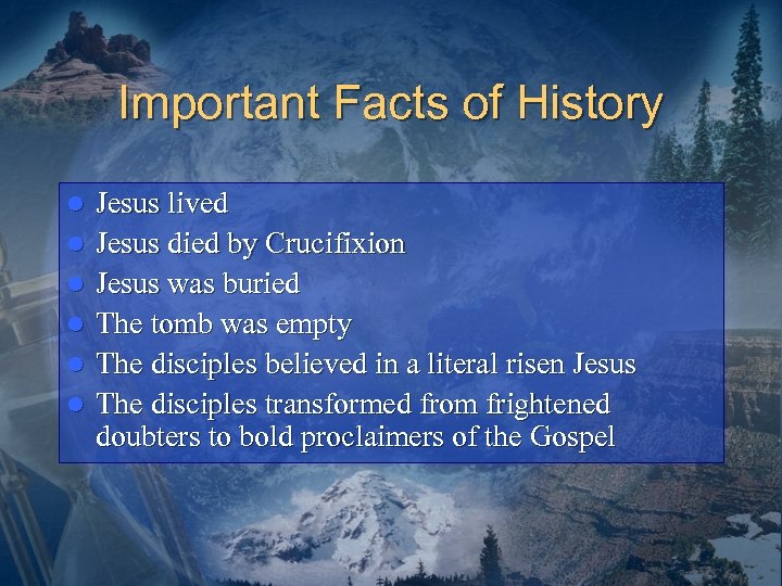 Important Facts of History l l l Jesus lived Jesus died by Crucifixion Jesus