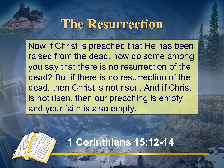 The Resurrection Now if Christ is preached that He has been raised from the