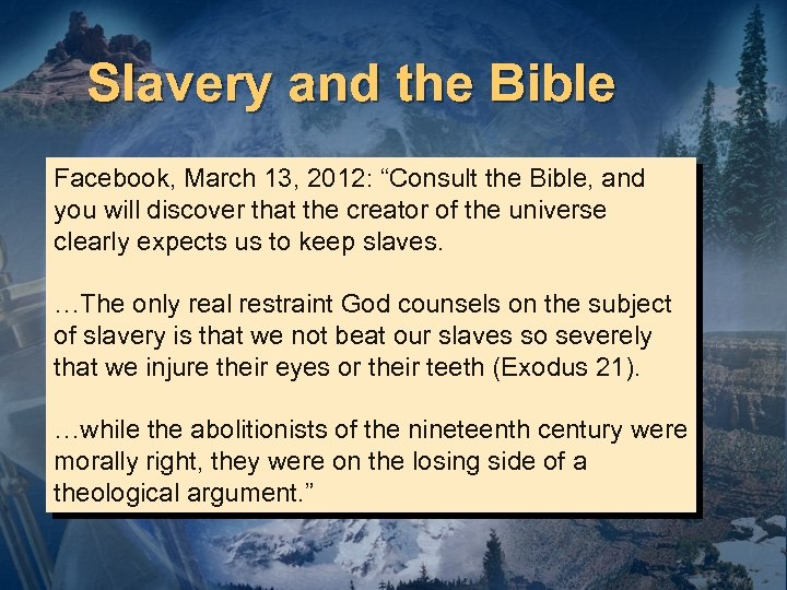 Slavery and the Bible Facebook, March 13, 2012: “Consult the Bible, and you will