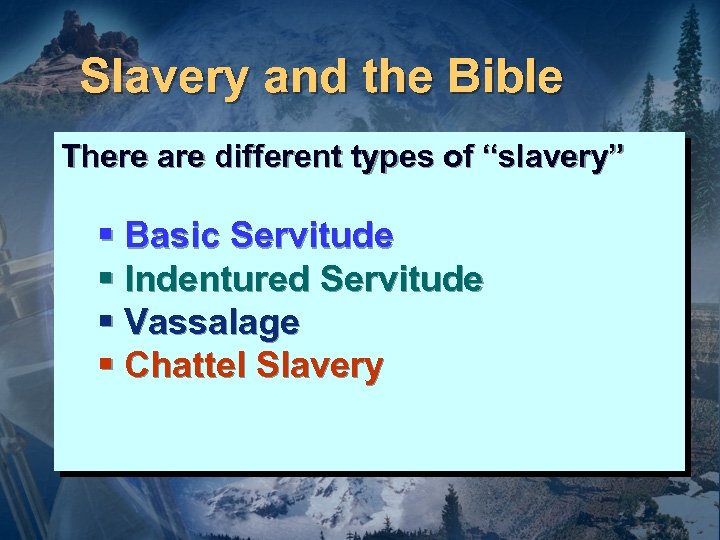 Slavery and the Bible There are different types of “slavery” § Basic Servitude §