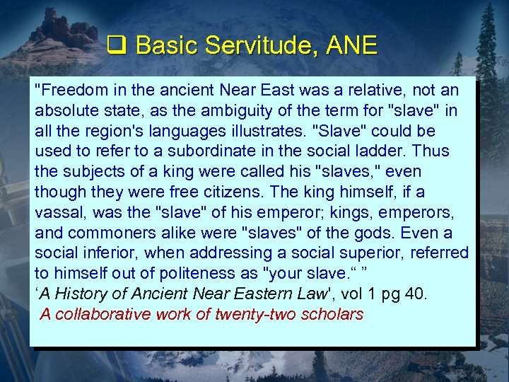 q Basic Servitude, ANE "Freedom in the ancient Near East was a relative, not
