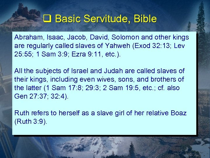 q Basic Servitude, Bible Abraham, Isaac, Jacob, David, Solomon and other kings are regularly
