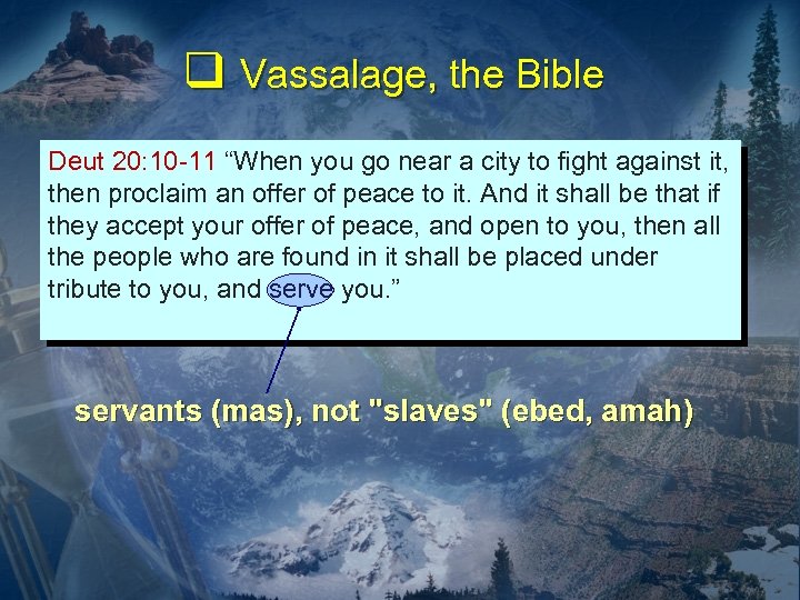 q Vassalage, the Bible Deut 20: 10 -11 “When you go near a city