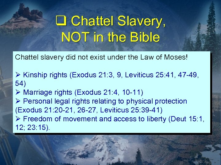 q Chattel Slavery, NOT in the Bible Chattel slavery did not exist under the