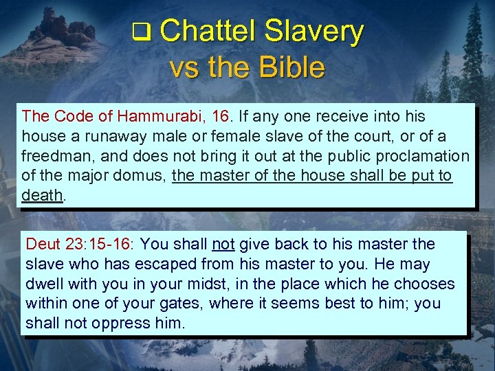 q Chattel Slavery vs the Bible The Code of Hammurabi, 16. If any one