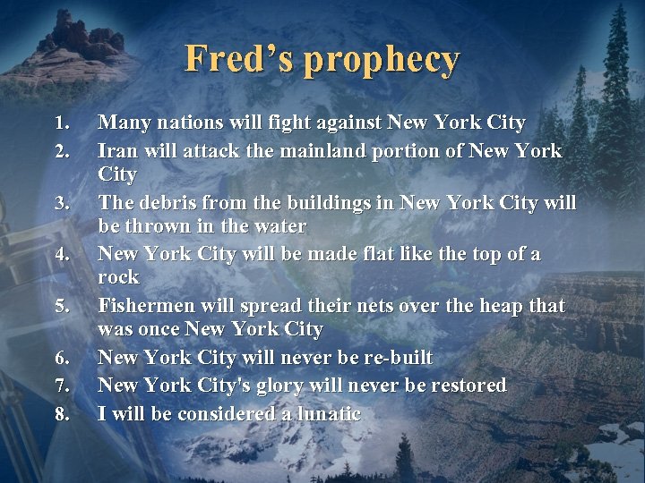 Fred’s prophecy 1. 2. 3. 4. 5. 6. 7. 8. Many nations will fight