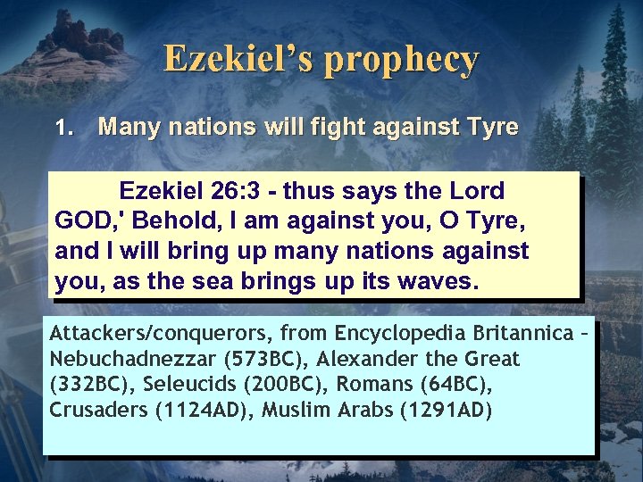 Ezekiel’s prophecy 1. Many nations will fight against Tyre Ezekiel 26: 3 - thus