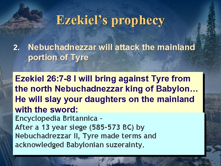 Ezekiel’s prophecy 2. Nebuchadnezzar will attack the mainland portion of Tyre Ezekiel 26: 7