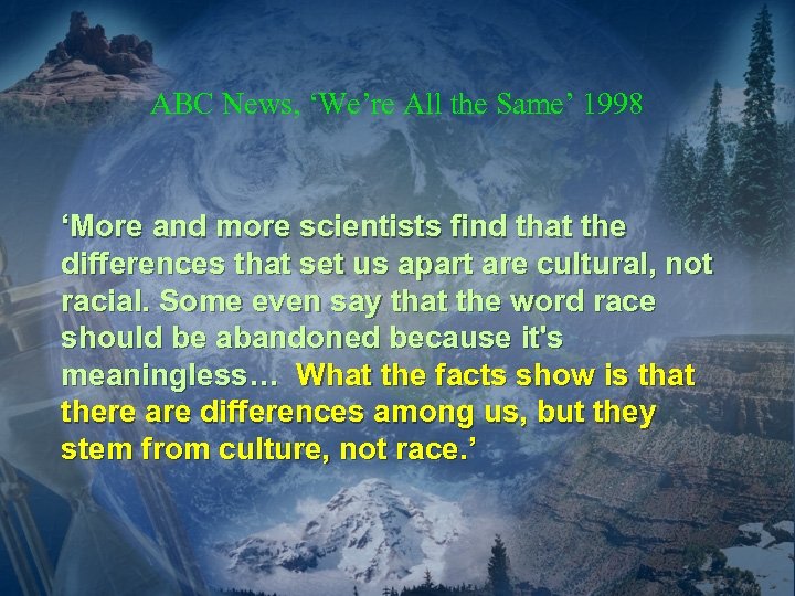 ABC News, ‘We’re All the Same’ 1998 ‘More and more scientists find that the