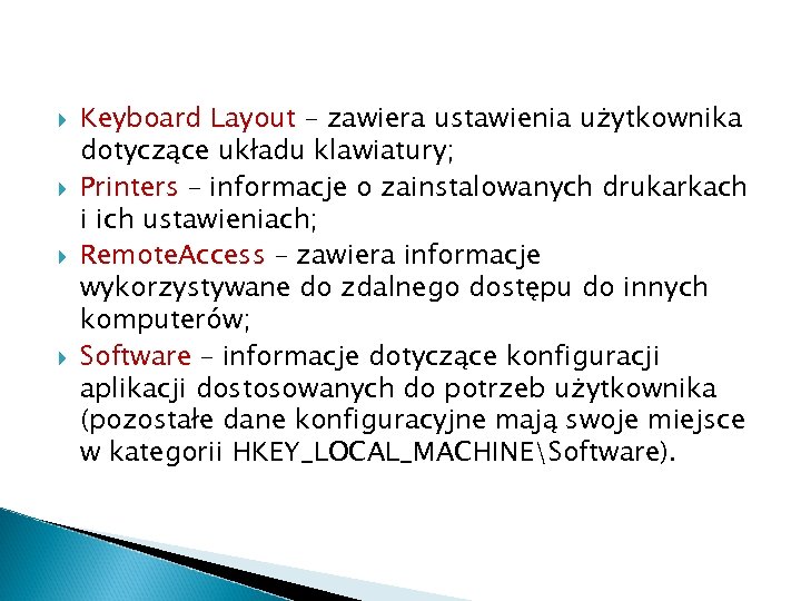  Keyboard Layout – zawiera ustawienia użytkownika dotyczące układu klawiatury; Printers – informacje o