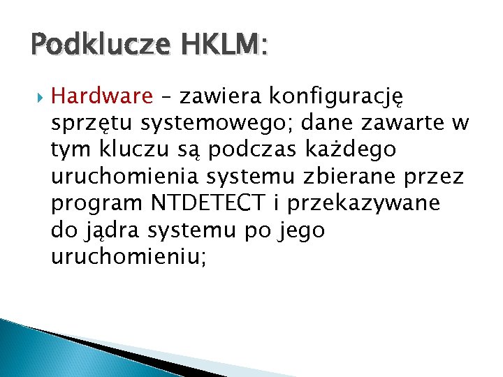 Podklucze HKLM: Hardware – zawiera konfigurację sprzętu systemowego; dane zawarte w tym kluczu są