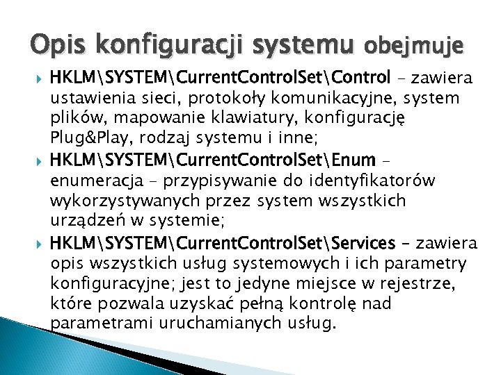 Opis konfiguracji systemu obejmuje HKLMSYSTEMCurrent. Control. SetControl – zawiera ustawienia sieci, protokoły komunikacyjne, system