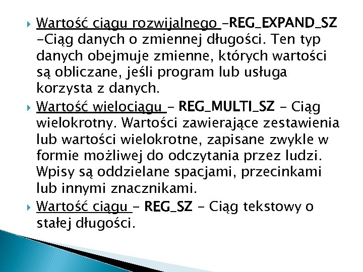  Wartość ciągu rozwijalnego -REG_EXPAND_SZ -Ciąg danych o zmiennej długości. Ten typ danych obejmuje