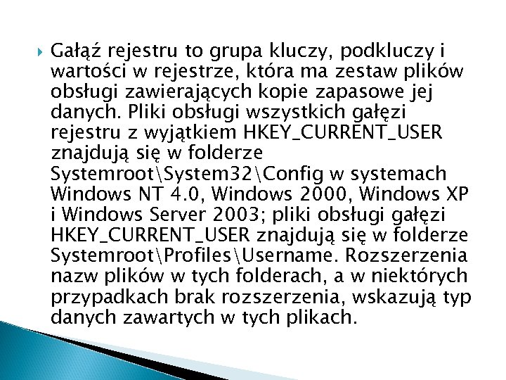  Gałąź rejestru to grupa kluczy, podkluczy i wartości w rejestrze, która ma zestaw