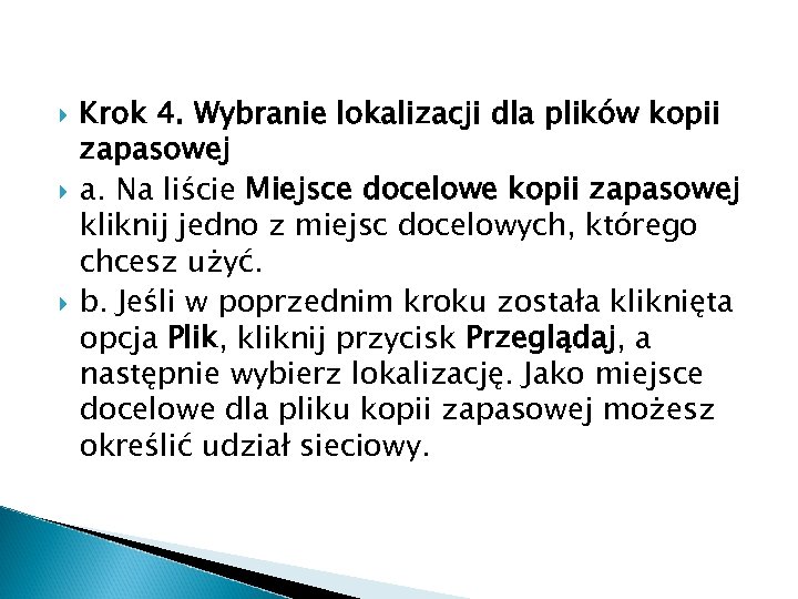  Krok 4. Wybranie lokalizacji dla plików kopii zapasowej a. Na liście Miejsce docelowe
