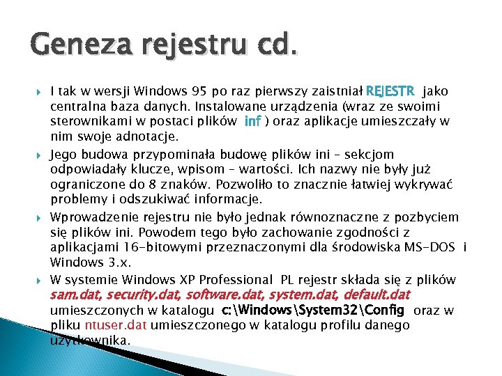 Geneza rejestru cd. I tak w wersji Windows 95 po raz pierwszy zaistniał REJESTR