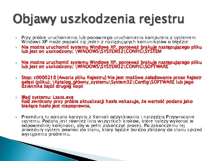 Objawy uszkodzenia rejestru Przy próbie uruchomienia lub ponownego uruchomienia komputera z systemem Windows XP