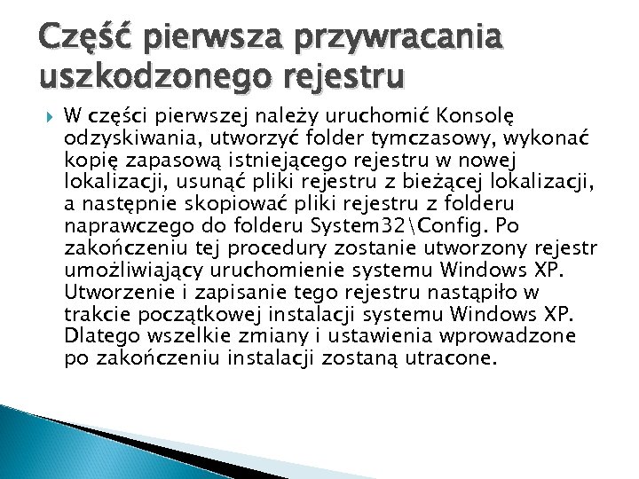 Część pierwsza przywracania uszkodzonego rejestru W części pierwszej należy uruchomić Konsolę odzyskiwania, utworzyć folder