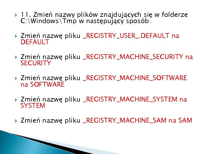  11. Zmień nazwy plików znajdujących się w folderze C: WindowsTmp w następujący sposób: