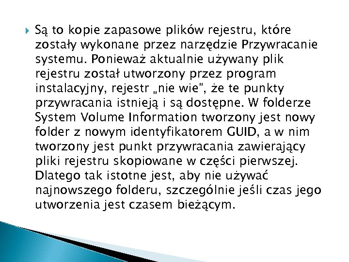  Są to kopie zapasowe plików rejestru, które zostały wykonane przez narzędzie Przywracanie systemu.