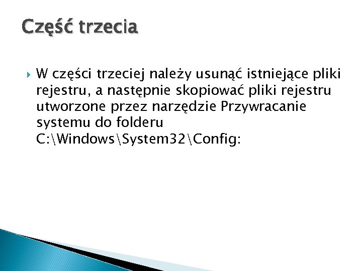 Część trzecia W części trzeciej należy usunąć istniejące pliki rejestru, a następnie skopiować pliki