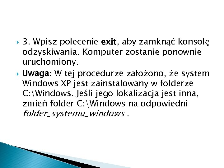  3. Wpisz polecenie exit, aby zamknąć konsolę odzyskiwania. Komputer zostanie ponownie uruchomiony. Uwaga: