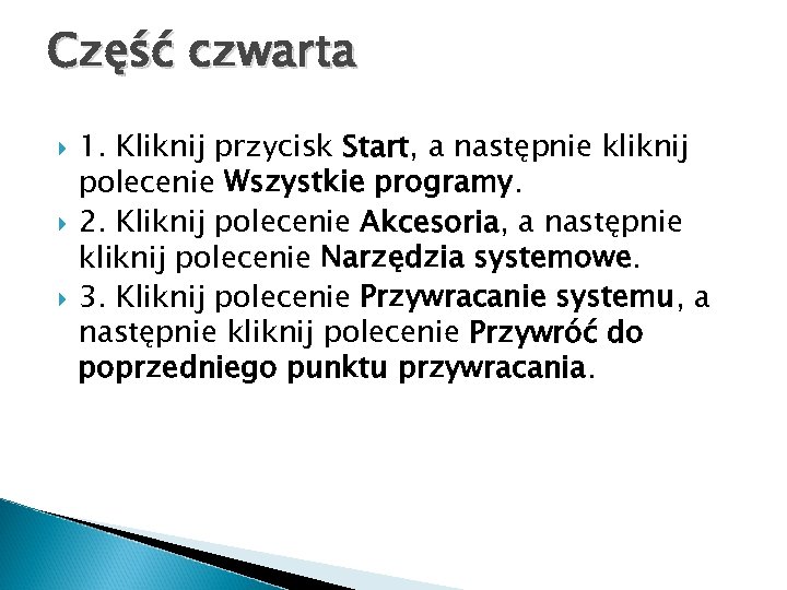 Część czwarta 1. Kliknij przycisk Start, a następnie kliknij polecenie Wszystkie programy. 2. Kliknij