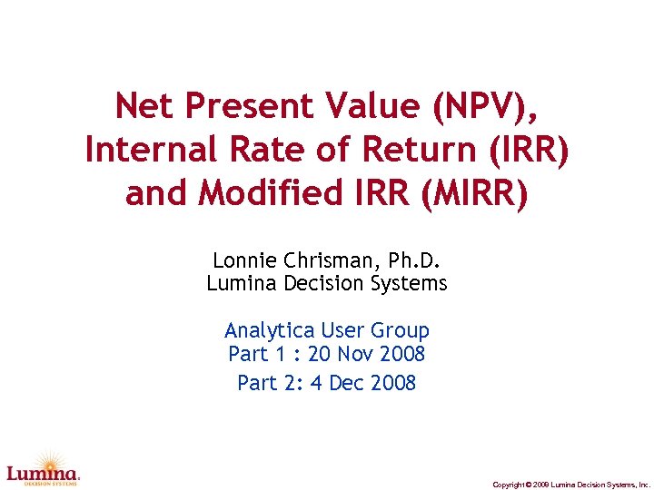 Net Present Value (NPV), Internal Rate of Return (IRR) and Modified IRR (MIRR) Lonnie